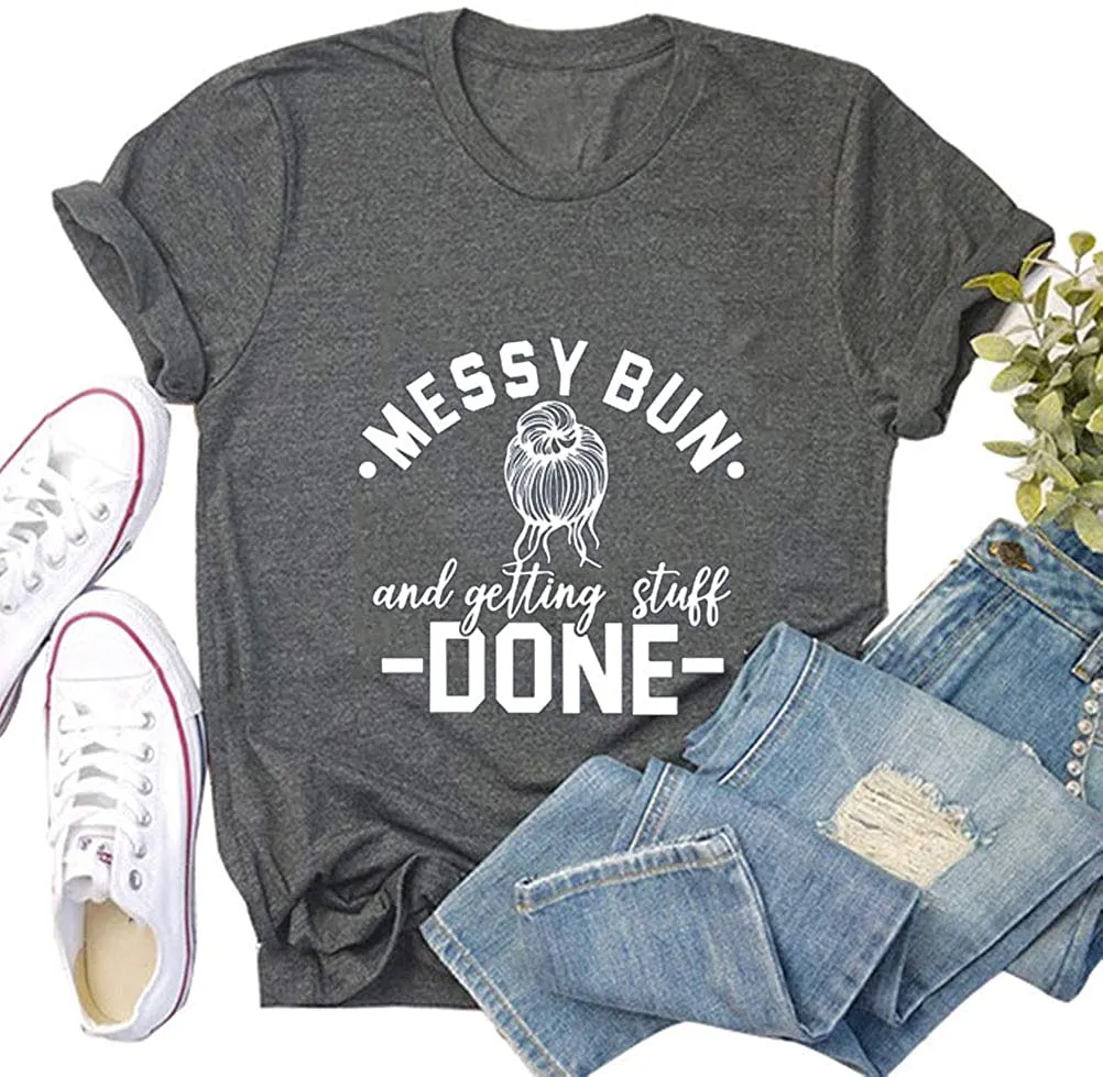 Messy Bun and Getting Stuff Done T-Shirt for Women